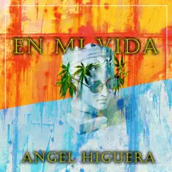 En Mi Vida - Single by Angel Higuera album reviews, ratings, credits