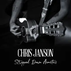 Stripped Down Acoustics - EP by Chris Janson album reviews, ratings, credits
