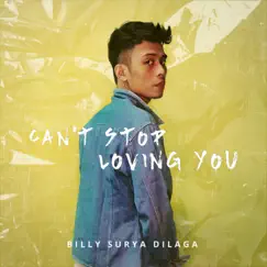 Can't Stop Loving You - Single by Billy Surya Dilaga album reviews, ratings, credits