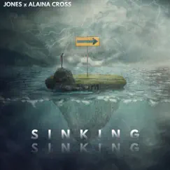 Sinking - Single by Jones & Alaina Cross album reviews, ratings, credits
