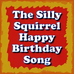 The Silly Squirrel Happy Birthday Song Song Lyrics
