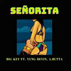 Senorita (feat. Yung Devin & a.Butta) - Single by Big Kev album reviews, ratings, credits
