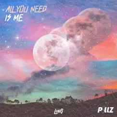 All You Need Is Me - Single by LinG album reviews, ratings, credits