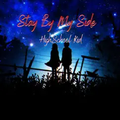 Stay by My Side - Single by HighSchool Kid album reviews, ratings, credits