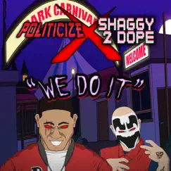 We Do It - Single by Politicize & Shaggy 2 Dope album reviews, ratings, credits