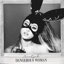 Dangerous Woman (Bonus Tracks Edition) by Ariana Grande album reviews, ratings, credits