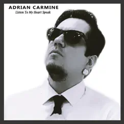 Listen To My Heart Speak - Single by Adrian Carmine album reviews, ratings, credits
