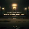 Won't Be Walking Away - Single album lyrics, reviews, download