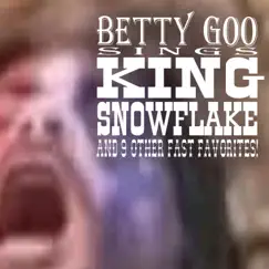 Sings King Snowflake and Nine Other Fast Favorites by Betty Goo album reviews, ratings, credits