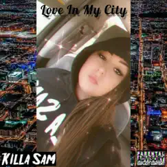 Love In My City - Single by Killa Sam album reviews, ratings, credits