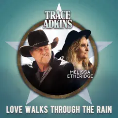 Love Walks Through the Rain - Single by Trace Adkins & Melissa Etheridge album reviews, ratings, credits