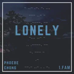 Lonely (feat. 1.FAM) - Single by Phoebe Chong album reviews, ratings, credits