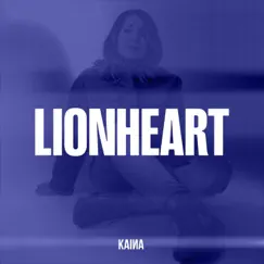 Lionheart - Single by KAINA album reviews, ratings, credits