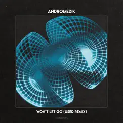 Won't Let Go (Used Remix) - Single by Andromedik & Voicians album reviews, ratings, credits