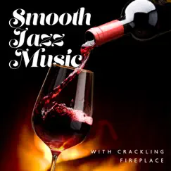 Smooth Jazz Music with Crackling Fireplace: Relaxing and Chill Music by Jack Bossa, Soft Jazz Mood & background music masters album reviews, ratings, credits