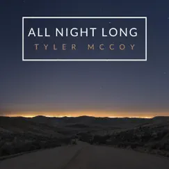 All Night Long - Single by Tyler McCoy album reviews, ratings, credits