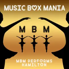 MBM Performs Hamilton by Music Box Mania album reviews, ratings, credits