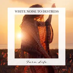 Farm Life: White Noise to Destress by Carl Brooks album reviews, ratings, credits