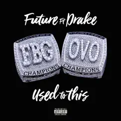 Used to This (feat. Drake) - Single by Future album reviews, ratings, credits