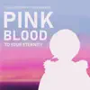 Pink Blood (To Your Eternity) [feat. Ron Rocker] - Single album lyrics, reviews, download