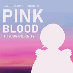 Pink Blood (To Your Eternity) [feat. Ron Rocker] - Single by Tiago Pereira album reviews, ratings, credits