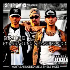 You Abandoned Me (feat. Young Uno & Trouble Kidd) Song Lyrics