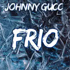 Frio - Single by Johnny Gucci album reviews, ratings, credits