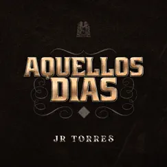 Aquellos Días - Single by JR Torres album reviews, ratings, credits