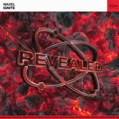 Ignite - Single by Waxel & Revealed Recordings album reviews, ratings, credits