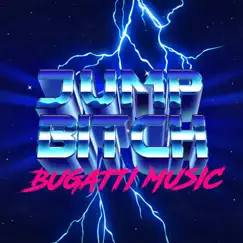 Jump Bitch - Single by Bugatti Music album reviews, ratings, credits