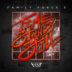 Time Stands Still by Family Force 5 album reviews, ratings, credits