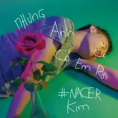 Nhưng Anh Có Em Rồi (#NACER) - Single by Chủ Tịch Kim album reviews, ratings, credits