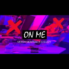 On Me - Single by G Glizzy & Moody Monteno album reviews, ratings, credits