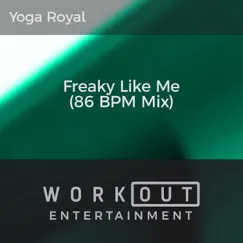 Freaky Like Me (86 BPM Mix) - Single by Yoga Royal album reviews, ratings, credits