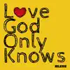 Love God Only Knows (L.G.O.K) - Single album lyrics, reviews, download