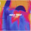 Hold Tight - Single album lyrics, reviews, download