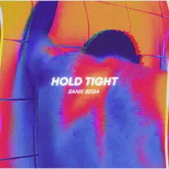 Hold Tight - Single by Sanie Bega album reviews, ratings, credits
