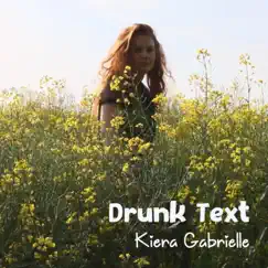 Drunk Text - Single by Kiera Gabrielle album reviews, ratings, credits