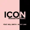 Icon (Reggaeton Remix) [feat. Will Smith & Nicky Jam] - Single album lyrics, reviews, download