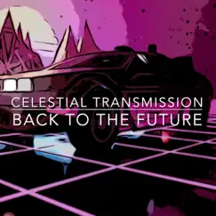 Back to the Future - Single by Celestial Transmission album reviews, ratings, credits
