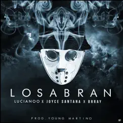 Lo Sabran (feat. Brray & Joyce Santana) - Single by Haga Su Diligencia & Lucianoo album reviews, ratings, credits