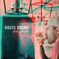 House Drunk - Single by Josh Logan album reviews, ratings, credits