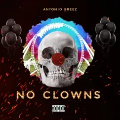 No Clowns - Single by Antonio Breez album reviews, ratings, credits