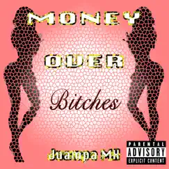 Money Over Bitches - Single by Juampa MX album reviews, ratings, credits
