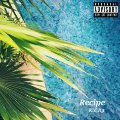 Recipe - Single by Kid Ky album reviews, ratings, credits