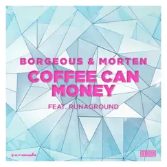 Coffee Can Money (feat. RUNAGROUND) - Single by Borgeous & MORTEN album reviews, ratings, credits