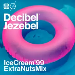 Ice Cream '99 (Extra Nuts Mix) - Single by Decibel Jezebel album reviews, ratings, credits