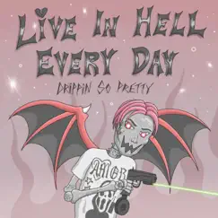 Live In Hell Everyday - Single by Drippin So Pretty album reviews, ratings, credits