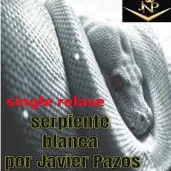 Serpiente Blanca - Single by Javier Pazos album reviews, ratings, credits