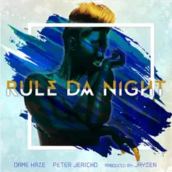 Rule da Night (feat. Peter Jericho) - Single by Dame Haze album reviews, ratings, credits